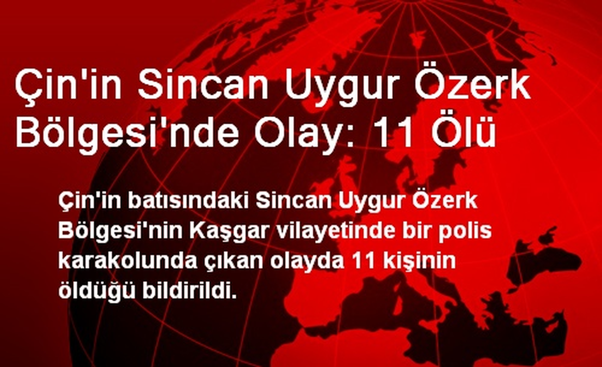 Çin\'in Sincan Uygur Özerk Bölgesi\'nde Olay: 11 Ölü