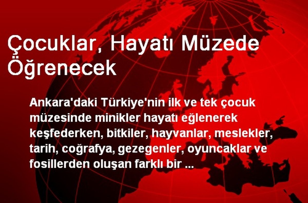 Çocuklar, Hayatı Müzede Öğrenecek