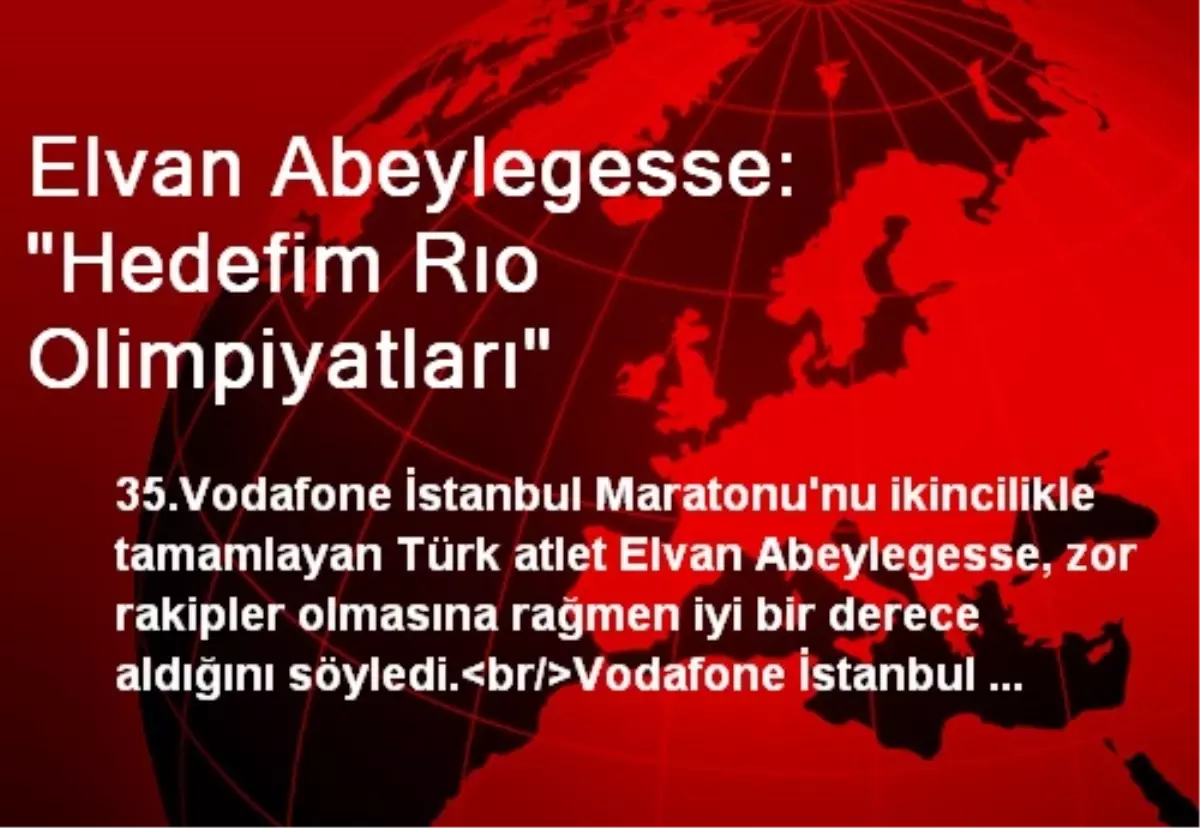 Elvan Abeylegesse: "Hedefim Rıo Olimpiyatları"