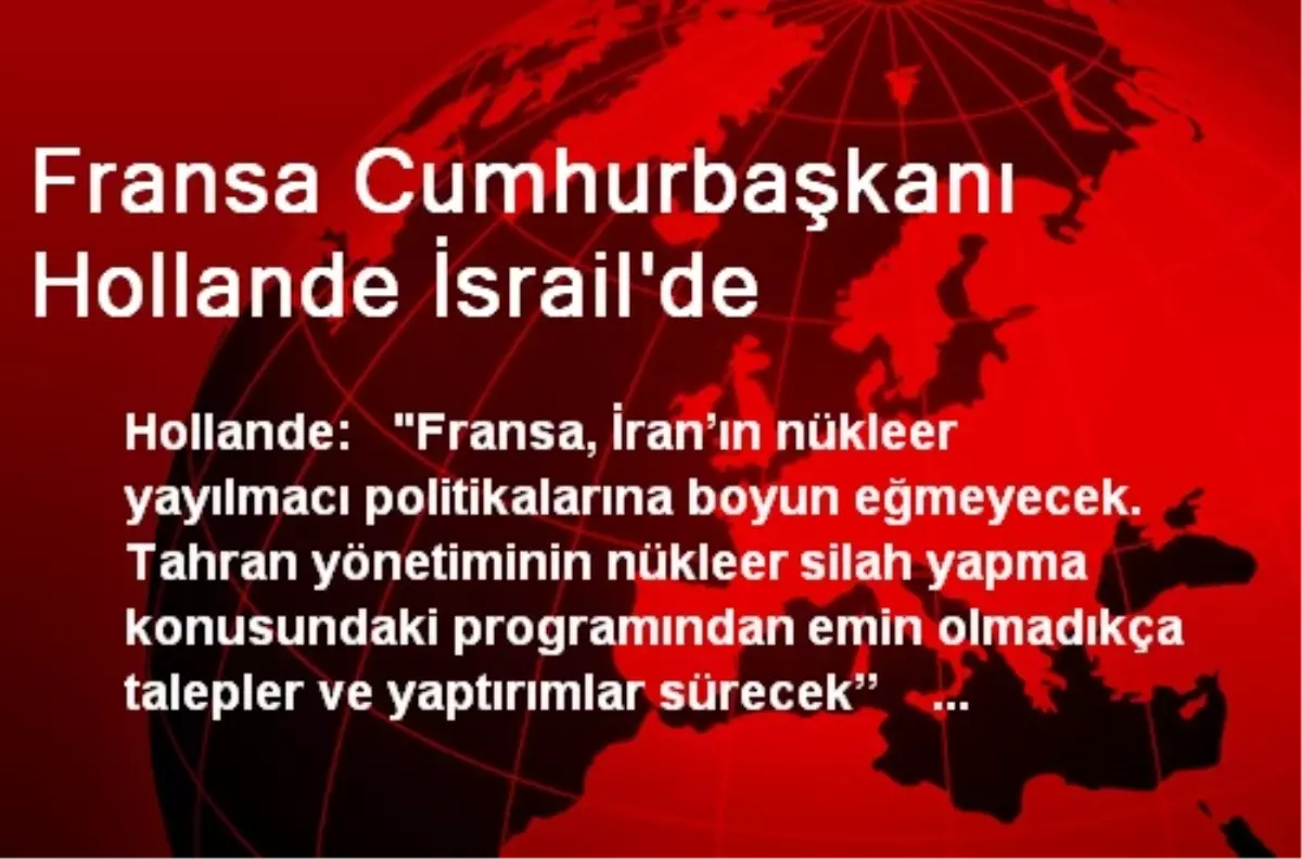 Fransa Cumhurbaşkanı Hollande İsrail\'de