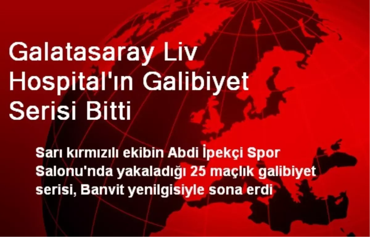 Galatasaray Liv Hospital\'ın Galibiyet Serisi Bitti