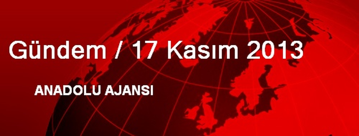 Gündem / 17 Kasım 2013