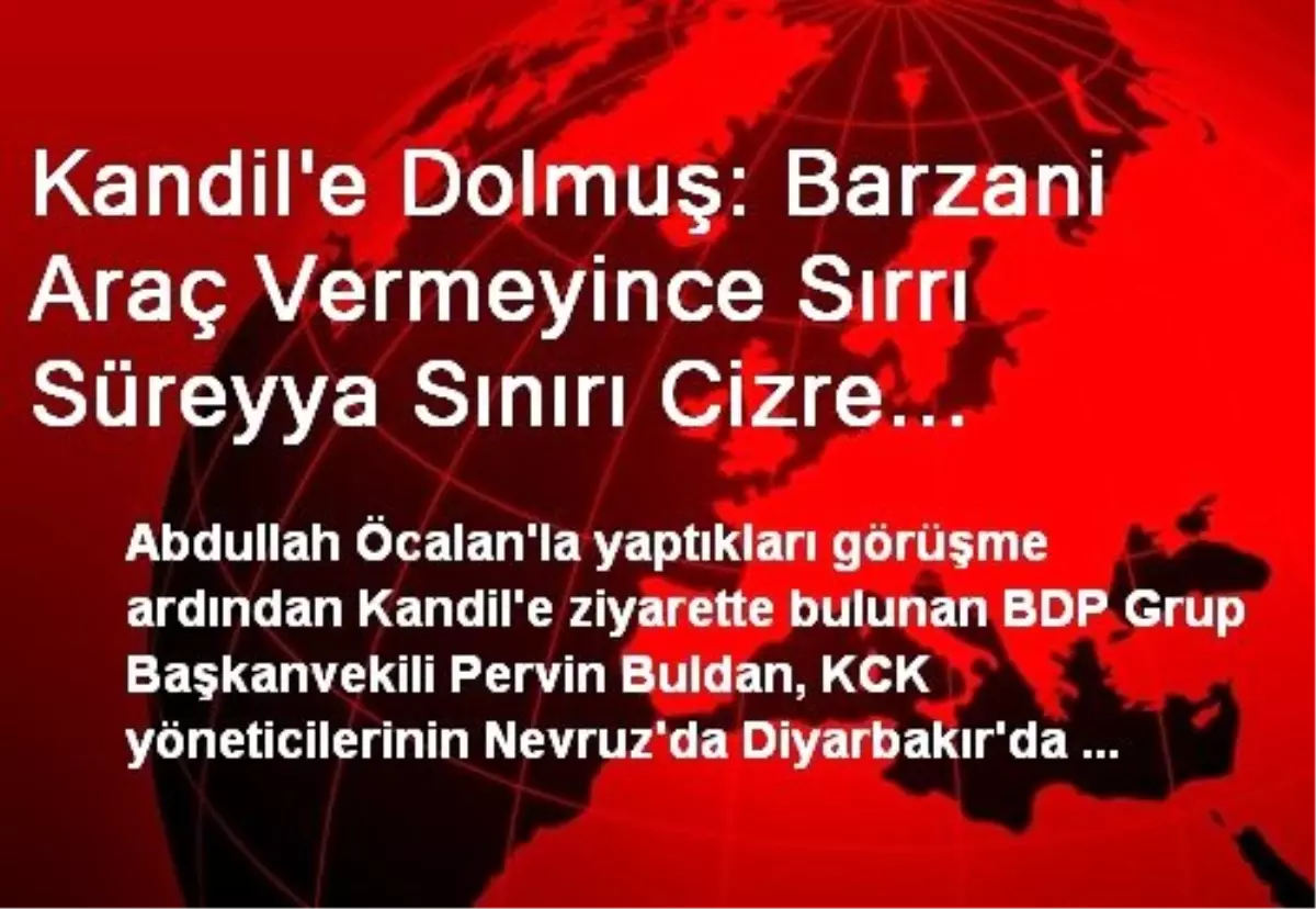 Kandil\'e Dolmuş: Barzani Araç Vermeyince Sırrı Süreyya Sınırı Cizre Minibüsüyle Geçti