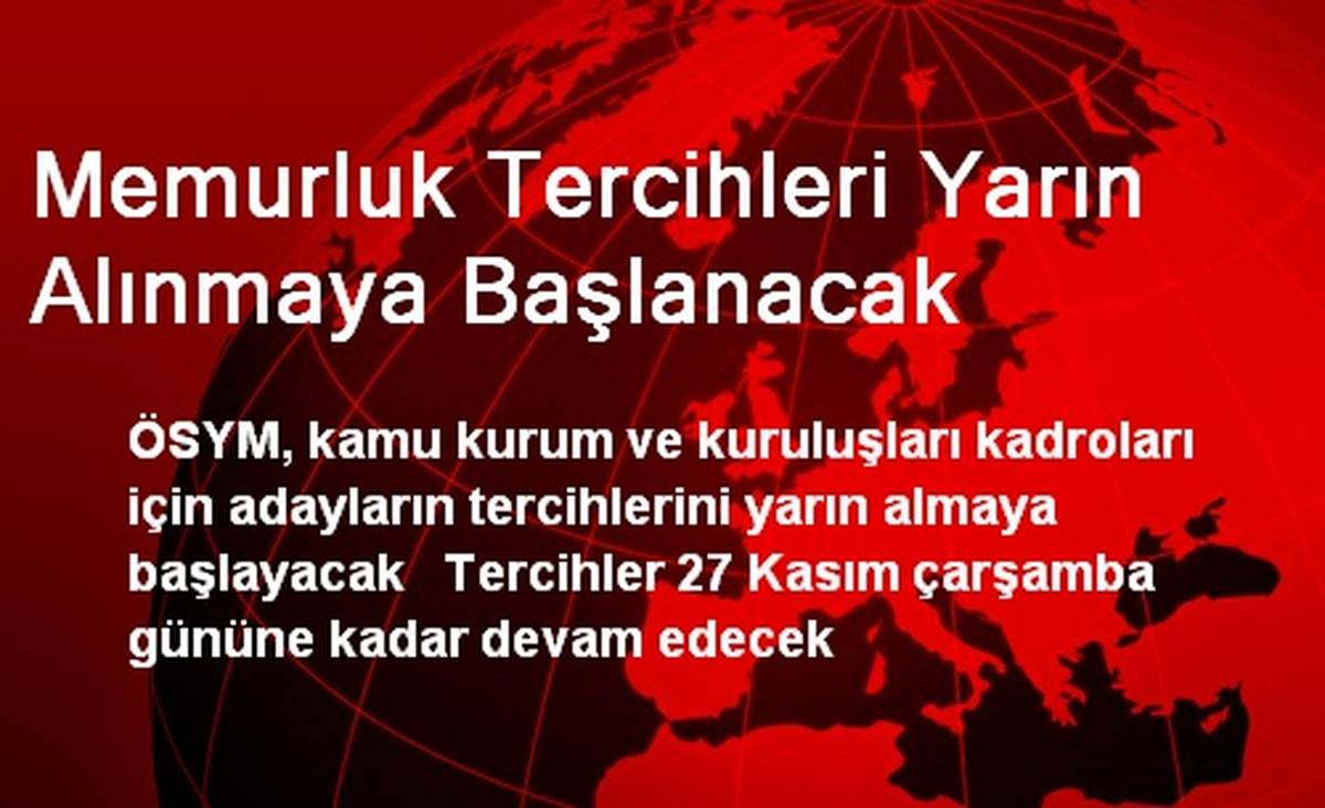 Memurluk Tercihleri Yarın Alınmaya Başlanacak