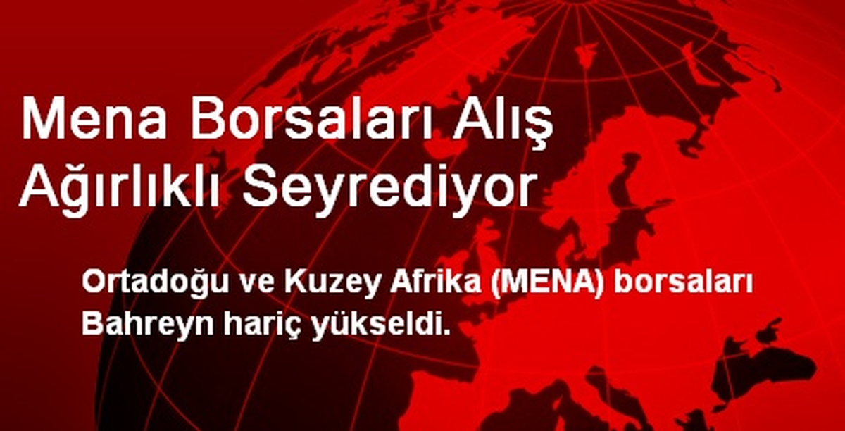 Mena Borsaları Alış Ağırlıklı Seyrediyor
