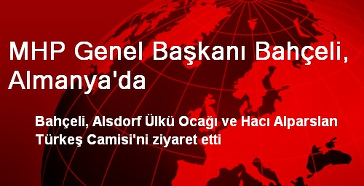 MHP Genel Başkanı Bahçeli, Almanya\'da