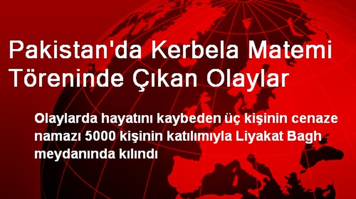 Pakistan\'da Kerbela Matemi Töreninde Çıkan Olaylar