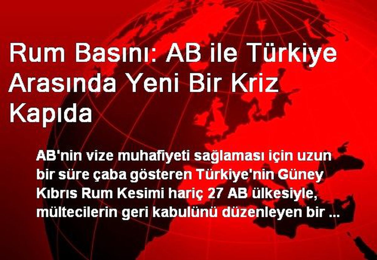 Rum Basını: AB ile Türkiye Arasında Yeni Bir Kriz Kapıda