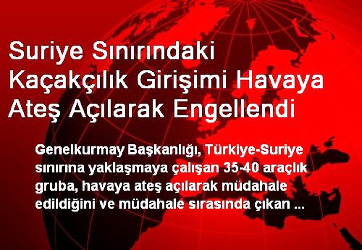 Suriye Sınırındaki Kaçakçılık Girişimi Havaya Ateş Açılarak Engellendi