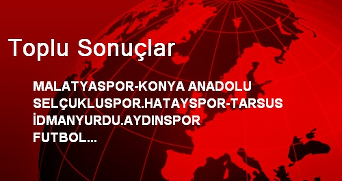 Toplu Sonuçlar