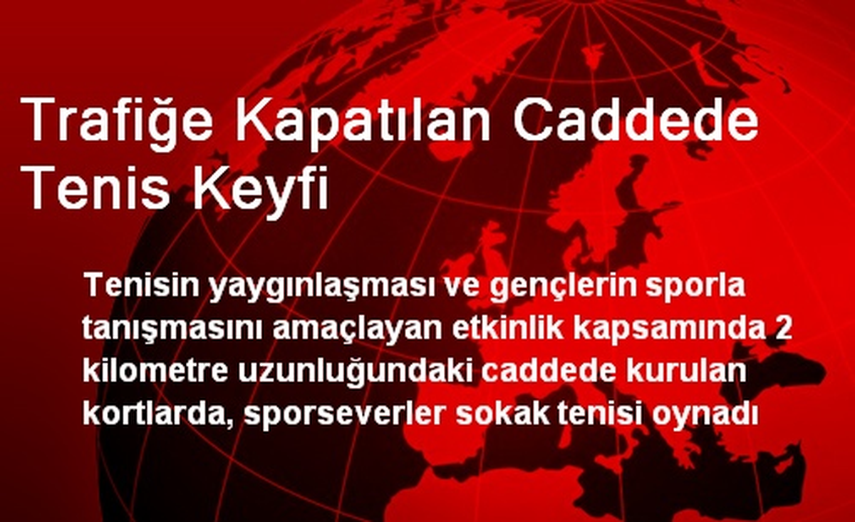 Trafiğe Kapatılan Caddede Tenis Keyfi