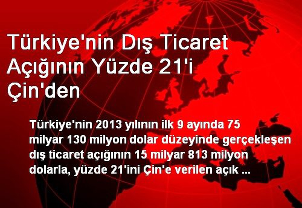Türkiye\'nin Dış Ticaret Açığının Yüzde 21\'i Çin\'den