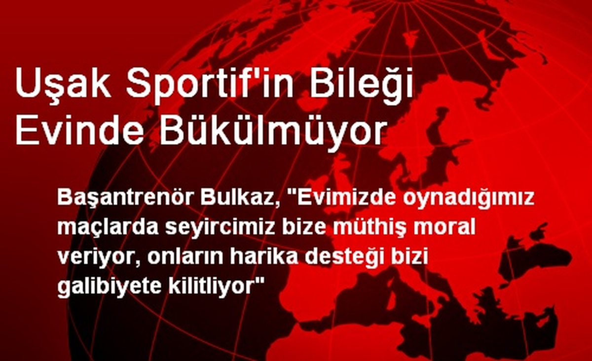 Uşak Sportif\'in Bileği Evinde Bükülmüyor
