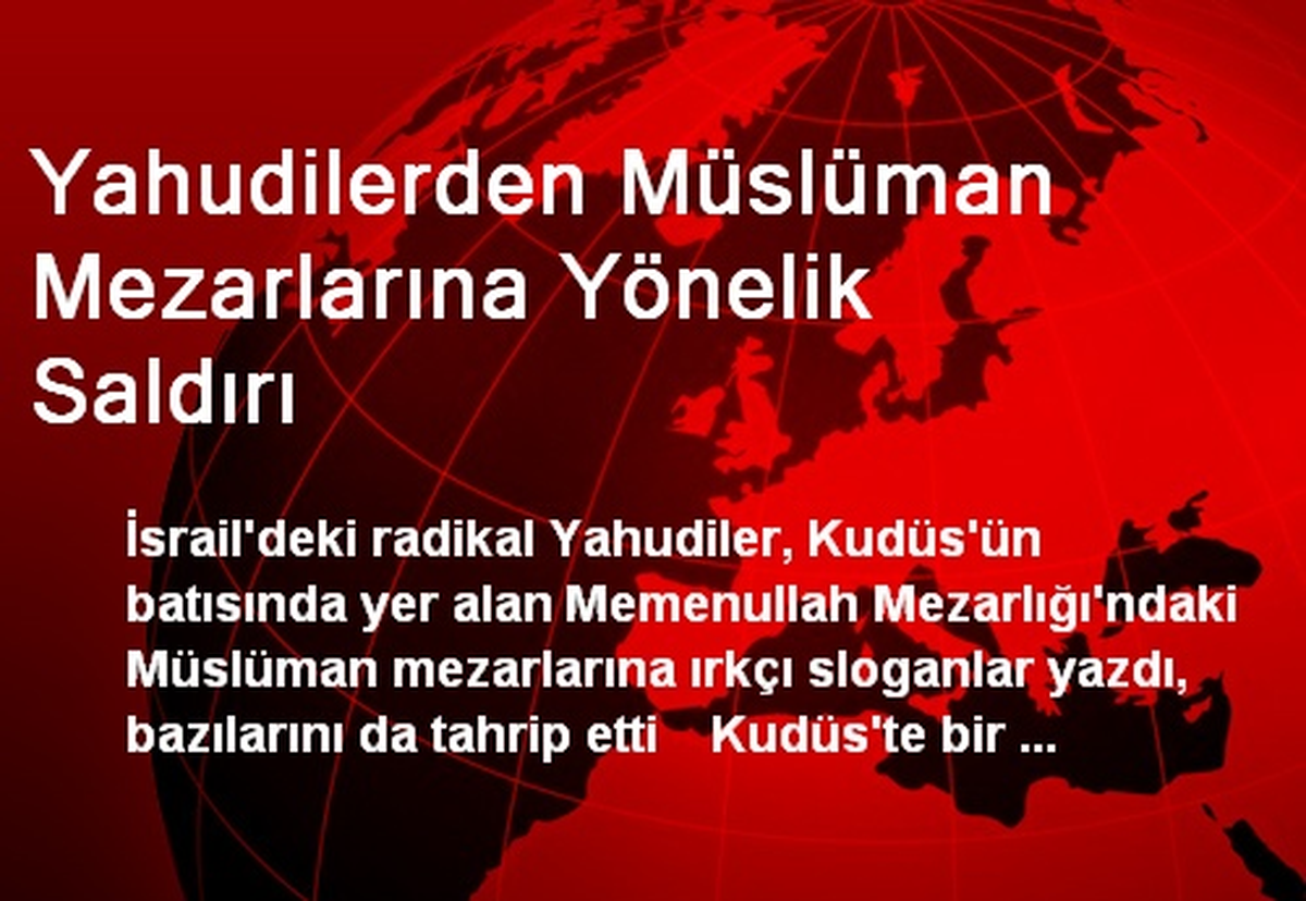 Yahudilerden Müslüman Mezarlarına Yönelik Saldırı