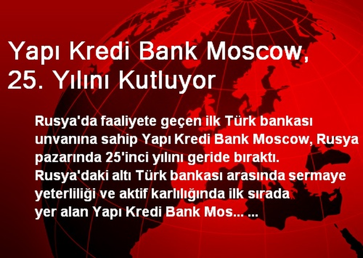 Yapı Kredi Bank Moscow, 25. Yılını Kutluyor
