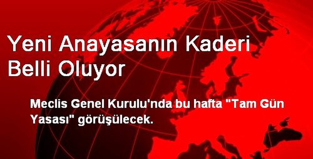 Yeni Anayasanın Kaderi Belli Oluyor