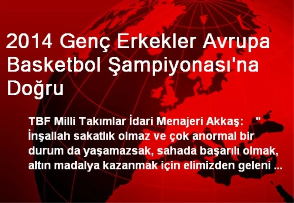 2014 Genç Erkekler Avrupa Basketbol Şampiyonası\'na Doğru