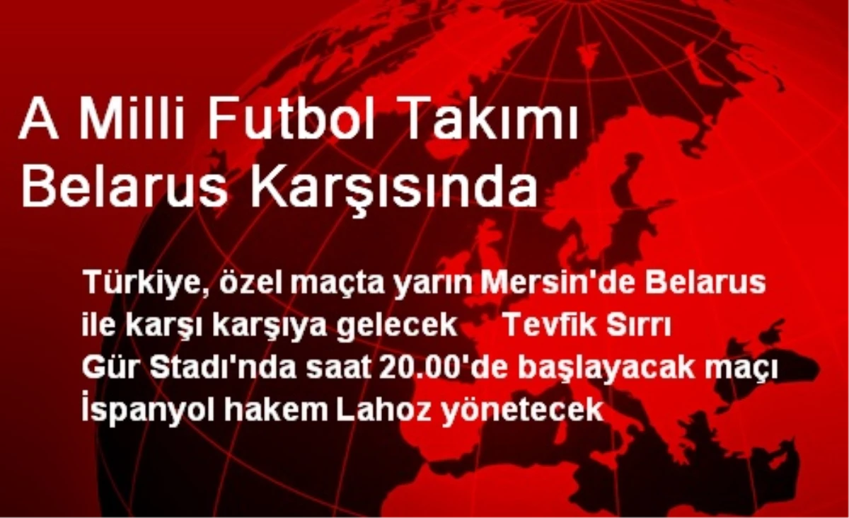 A Milli Futbol Takımı Belarus Karşısında