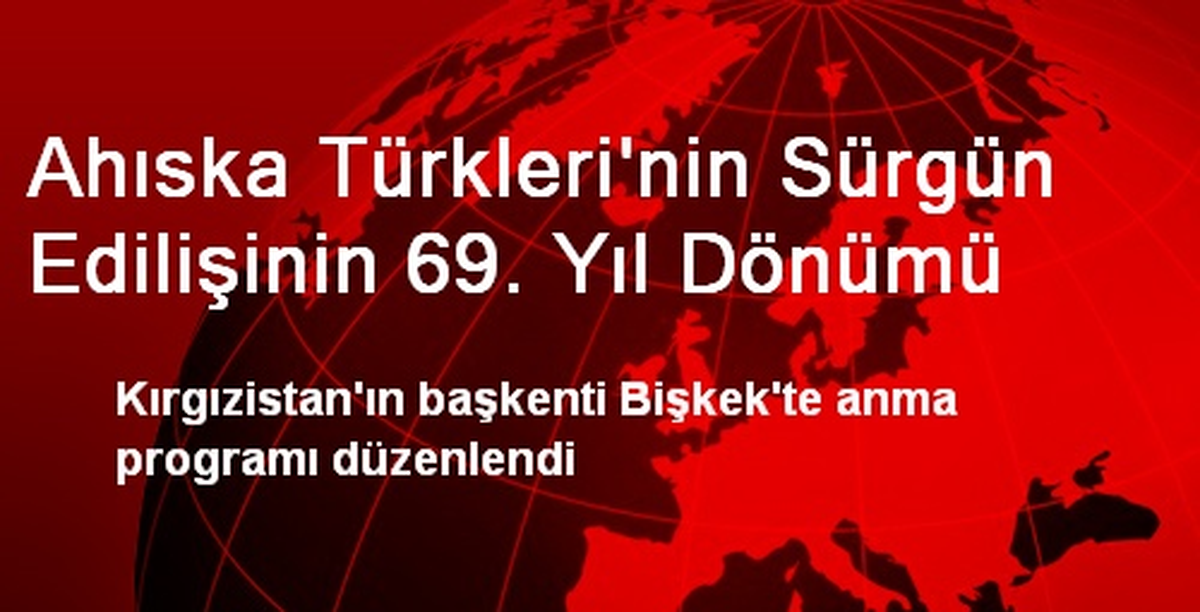 Ahıska Türkleri\'nin Sürgün Edilişinin 69. Yıl Dönümü