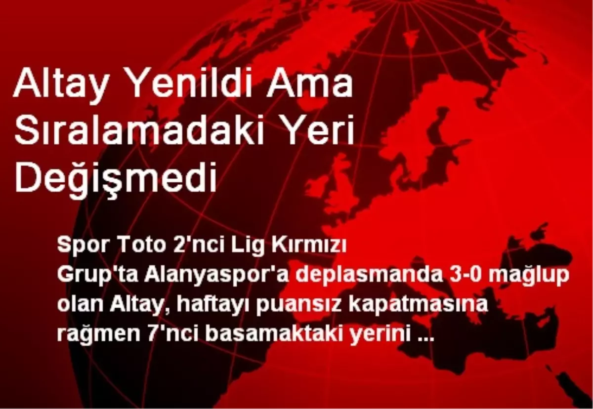 Altay Yenildi Ama Sıralamadaki Yeri Değişmedi