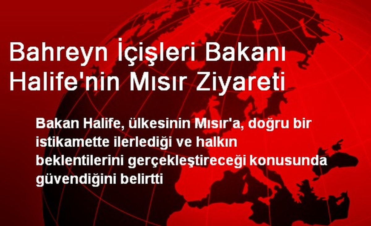 Bahreyn İçişleri Bakanı Halife\'nin Mısır Ziyareti