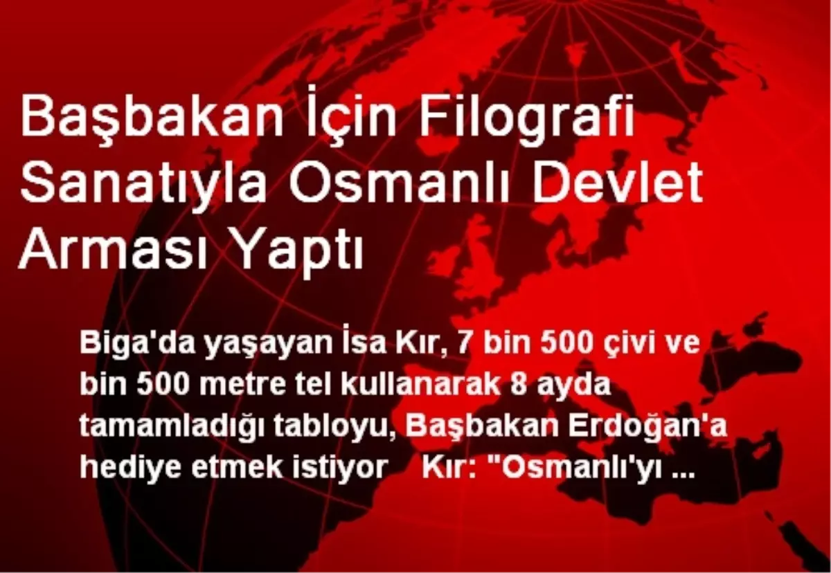 Başbakan İçin Filografi Sanatıyla Osmanlı Devlet Arması Yaptı