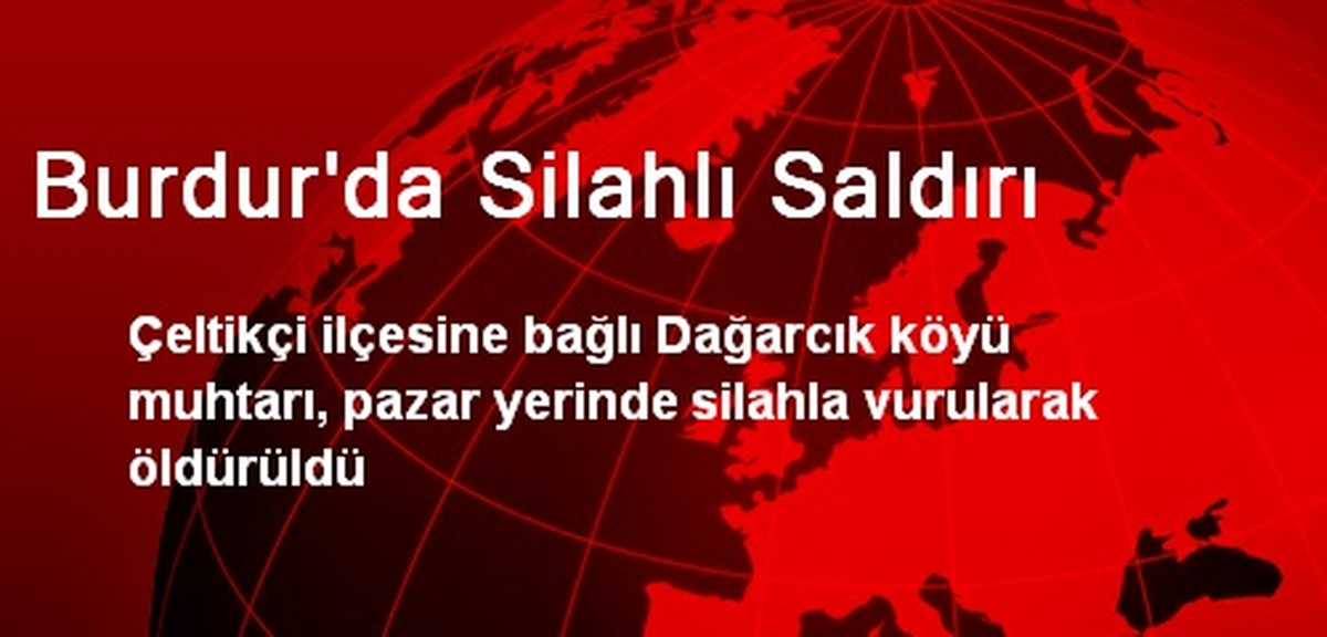 Burdur\'da Köy Muhtarı Öldürüldü