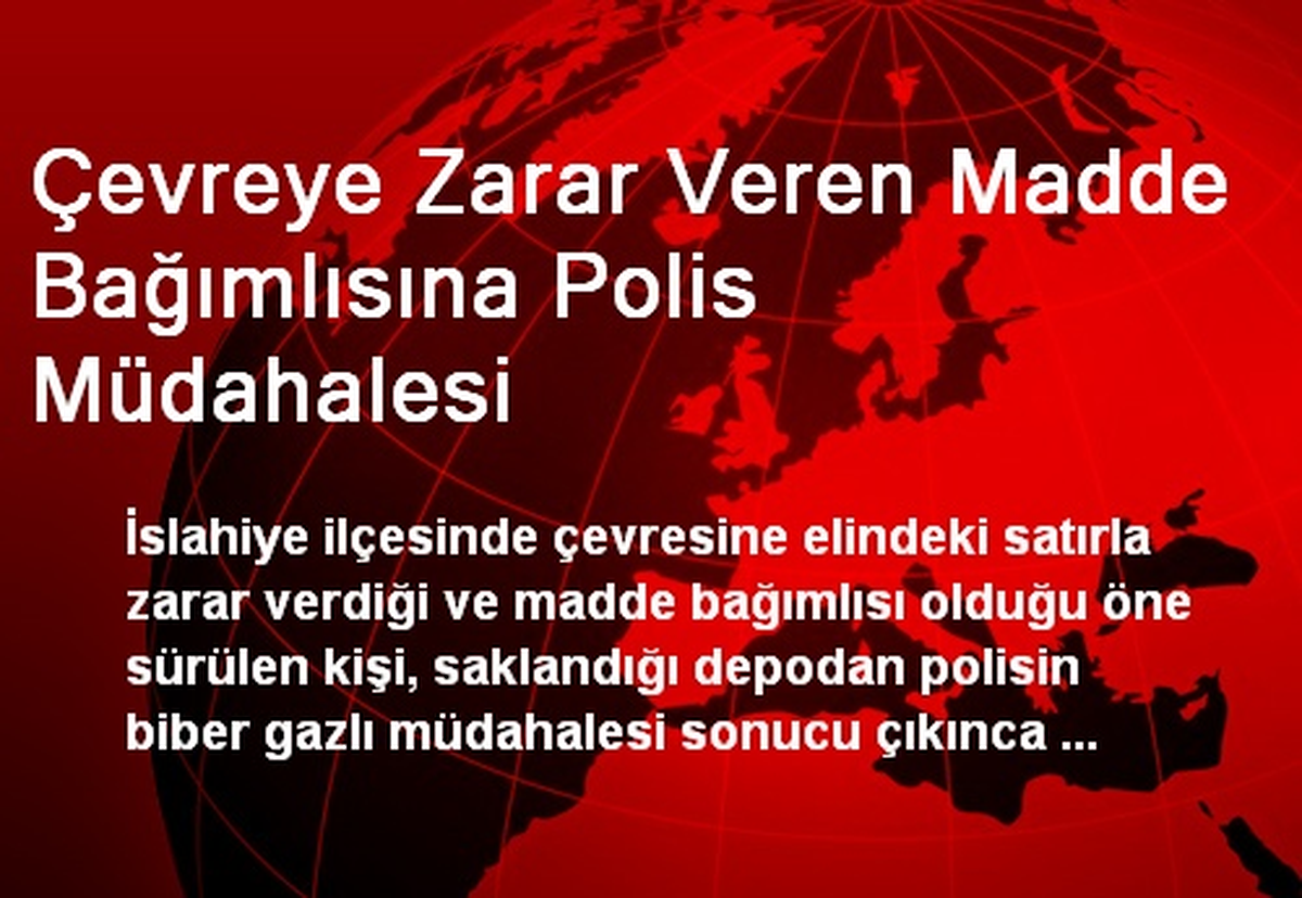 Çevreye Zarar Veren Madde Bağımlısına Polis Müdahalesi