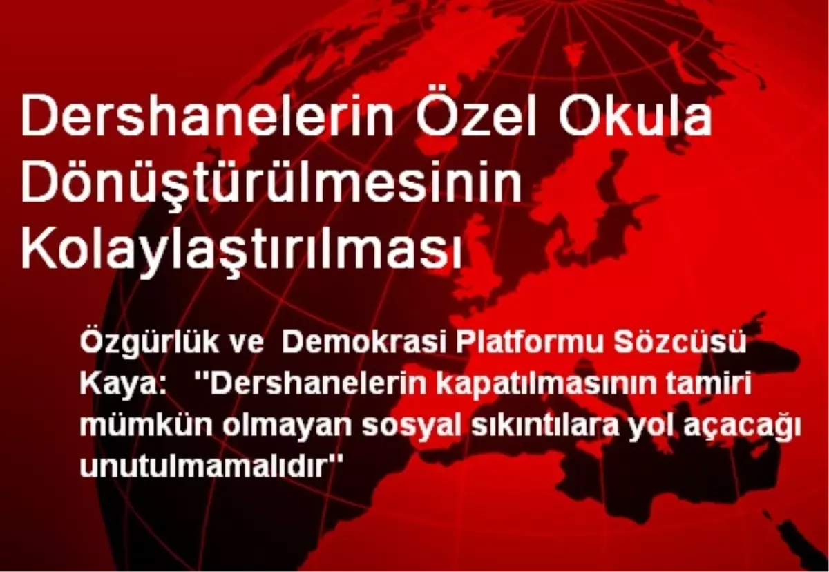 Dershanelerin Özel Okula Dönüştürülmesinin Kolaylaştırılması