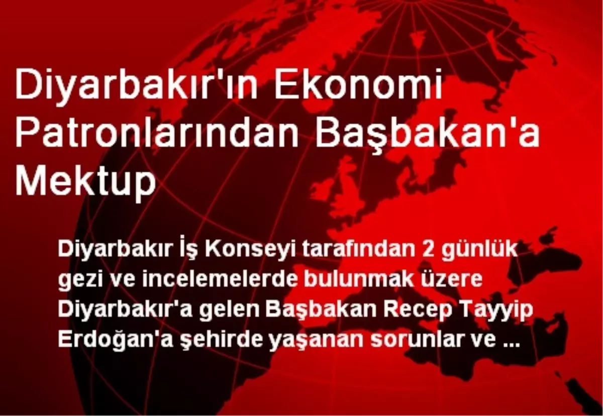 Diyarbakır\'ın Ekonomi Patronlarından Başbakan\'a Mektup