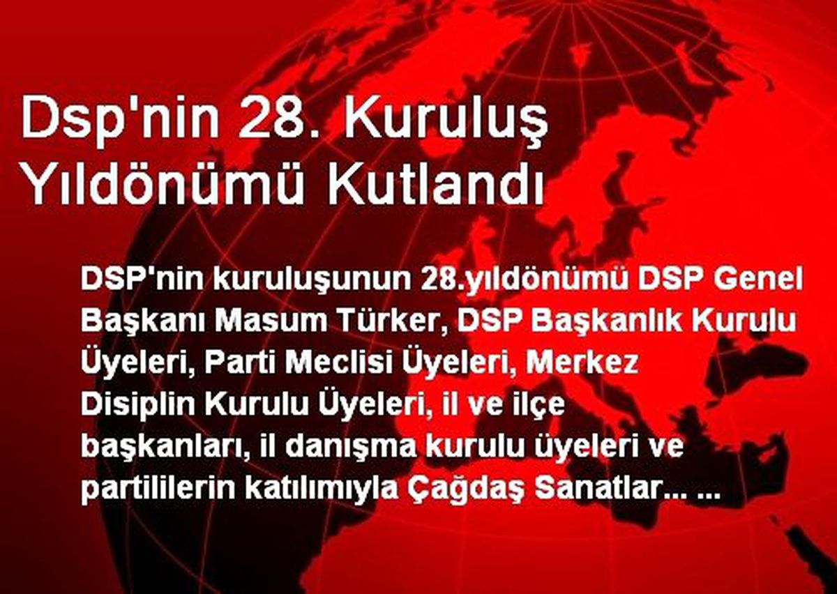 Dsp\'nin 28. Kuruluş Yıldönümü Kutlandı