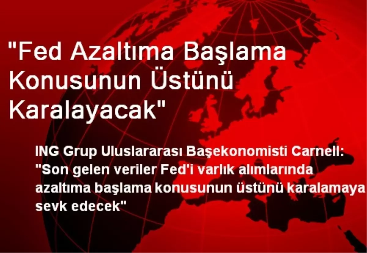 "Fed Azaltıma Başlama Konusunun Üstünü Karalayacak"