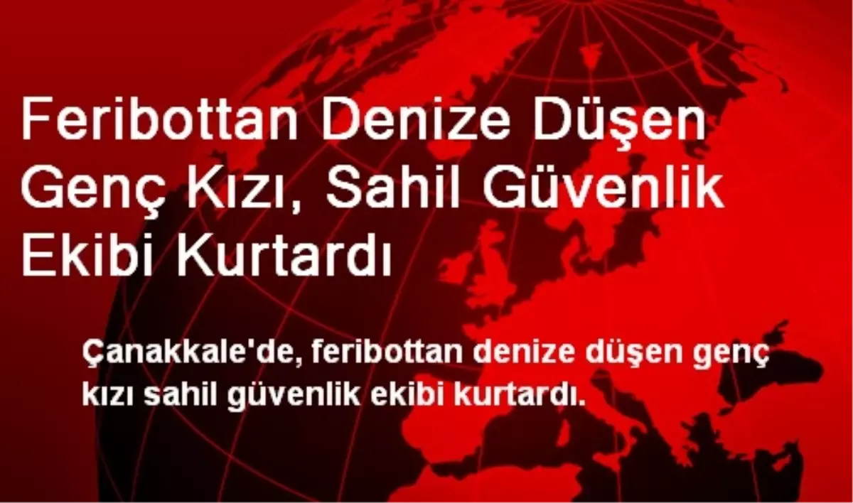 Çanakkale\'de Feribottan Denize Düşen Genç Kız Kurtarıldı