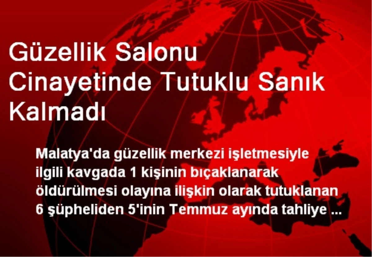 Güzellik Salonu Cinayetinde Tutuklu Sanık Kalmadı