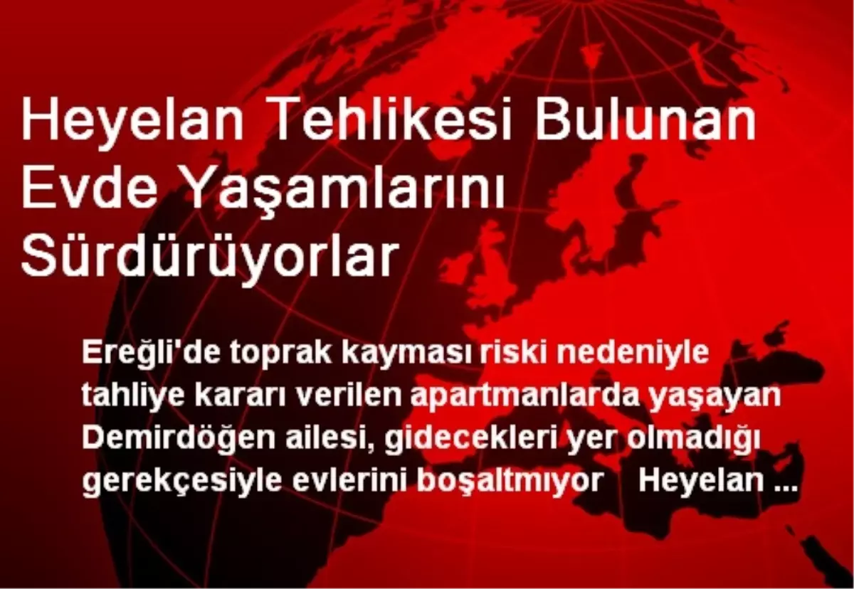 Heyelan Tehlikesi Bulunan Evde Yaşamlarını Sürdürüyorlar