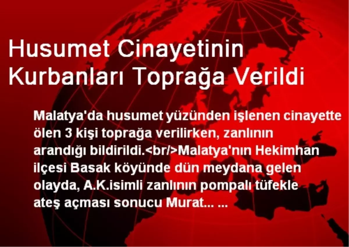 Husumet Cinayetinin Kurbanları Toprağa Verildi