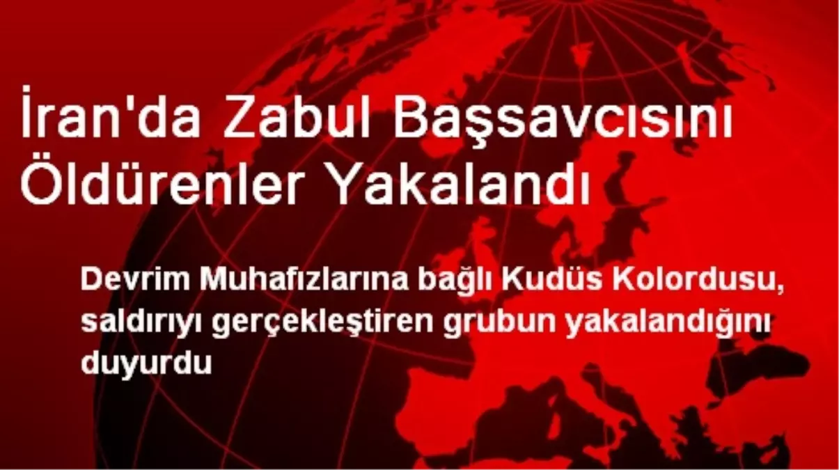 İran\'da Zabul Başsavcısını Öldürenler Yakalandı