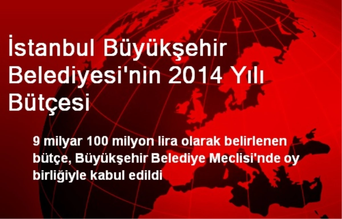 İstanbul Büyükşehir Belediyesi\'nin 2014 Yılı Bütçesi
