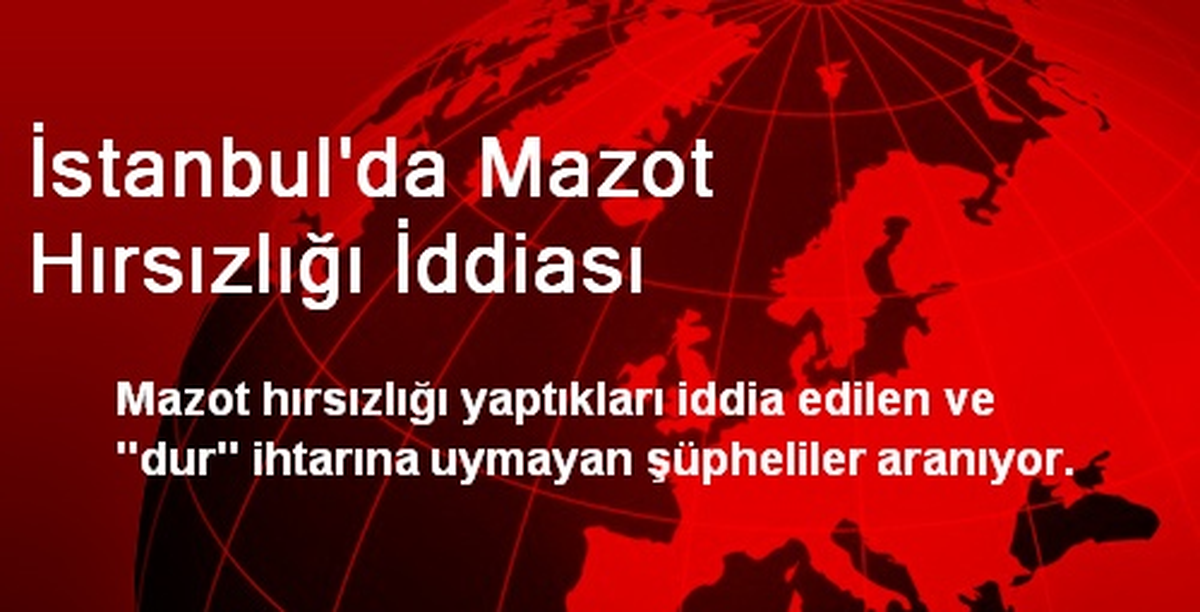 İstanbul\'da Mazot Hırsızlığı İddiası