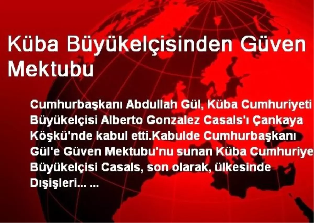 Cumhurbaşkanı Gül, Küba Büyükelçisini Kabul Etti