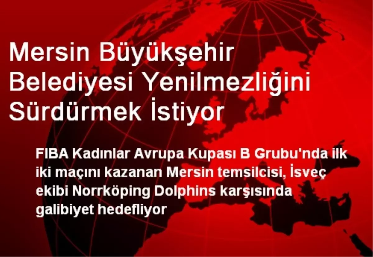 Mersin Büyükşehir Belediyesi Yenilmezliğini Sürdürmek İstiyor