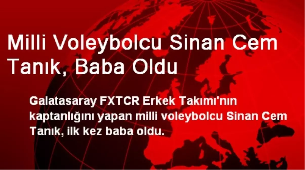 Milli Voleybolcu Sinan Cem Tanık, Baba Oldu