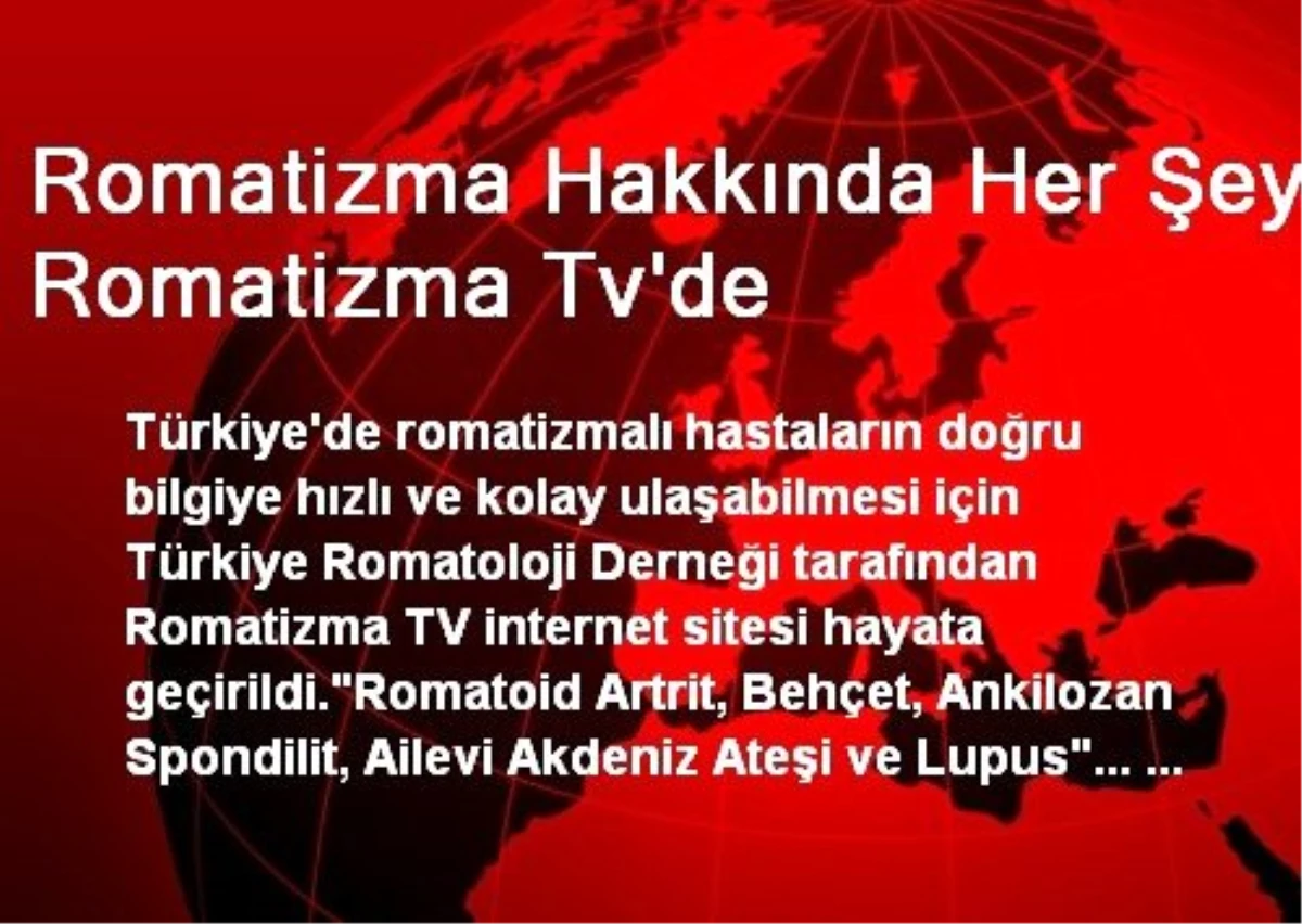 Romatizma Hakkında Her Şey Romatizma Tv\'de