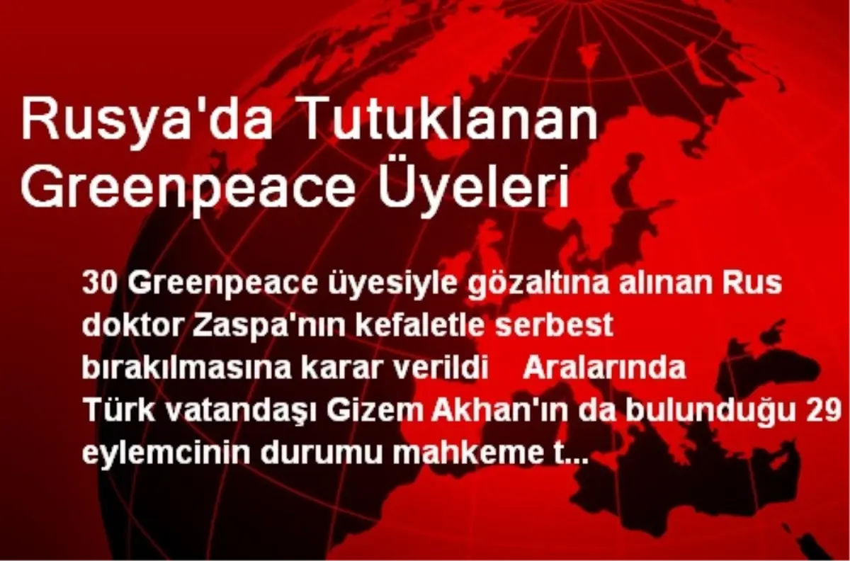 Rusya\'da Tutuklanan Greenpeace Üyeleri