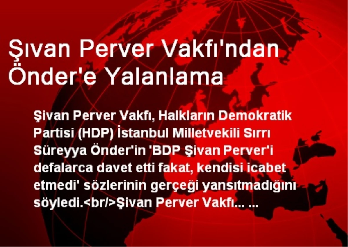 Şivan Perver Vakfı: BDP, Perver\'i Davet Etmedi