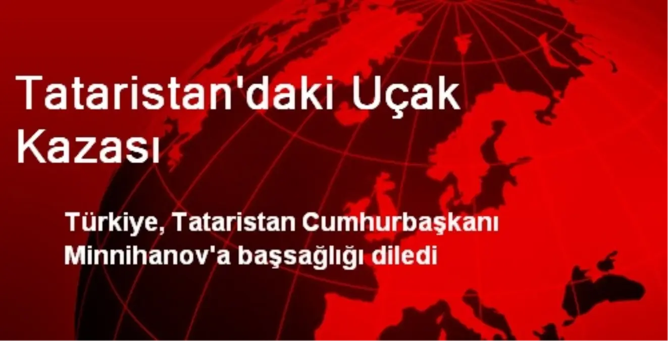 Tataristan\'daki Uçak Kazası