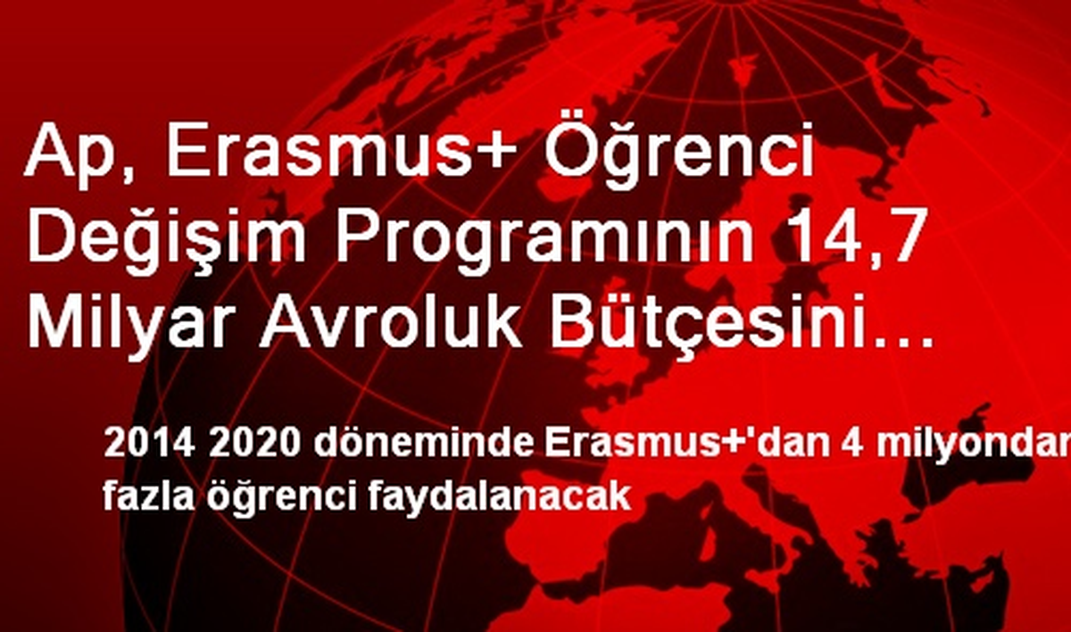 Ap, Erasmus+ Öğrenci Değişim Programının 14,7 Milyar Avroluk Bütçesini Onayladı