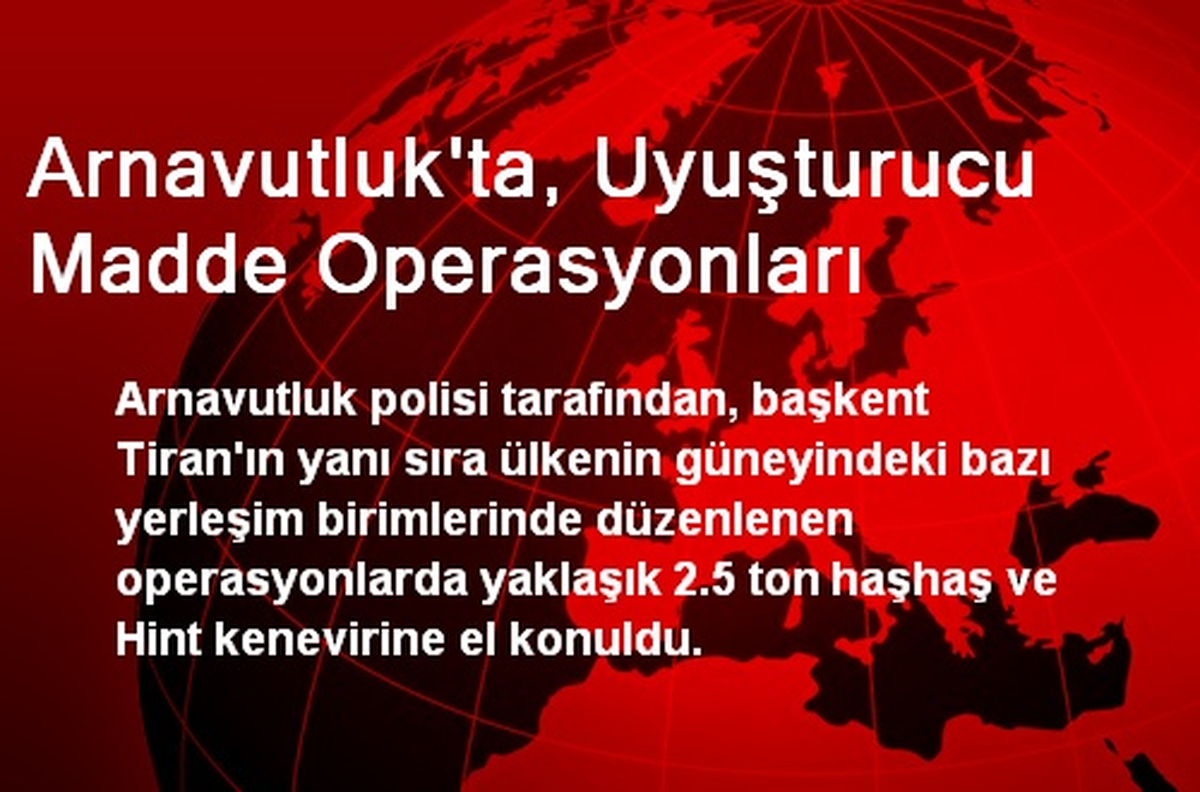 Arnavutluk\'ta, Uyuşturucu Madde Operasyonları