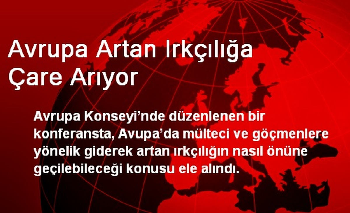 Avrupa Artan Irkçılığa Çare Arıyor