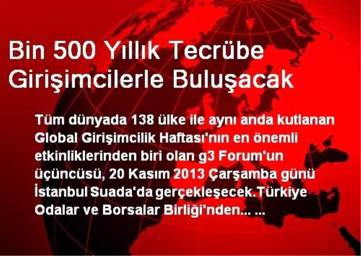 Bin 500 Yıllık Tecrübe Girişimcilerle Buluşacak